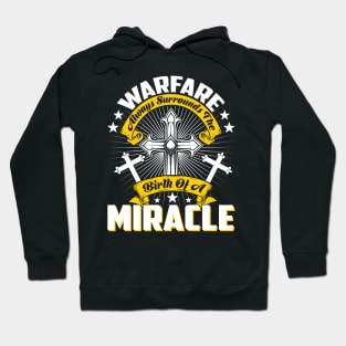 Warfare Surrounds The Birth OF A Miracle Christian Hoodie